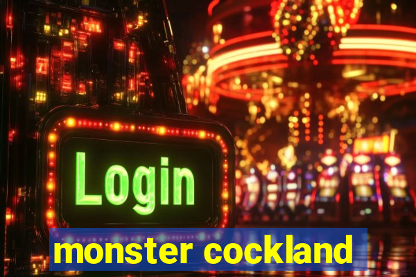 monster cockland